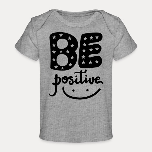 Be positive - Baby Bio-T-Shirt