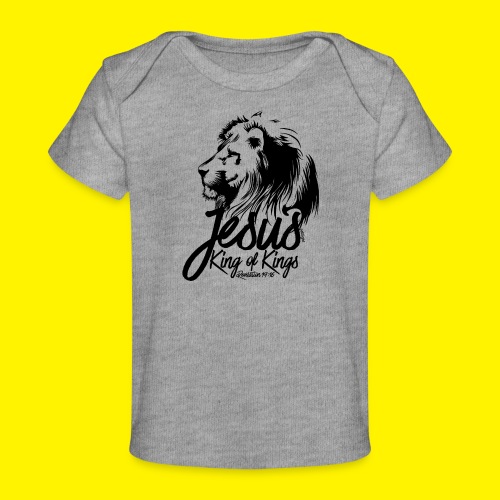 JESUS - KING OF KINGS - Revelations 19:16 - LION - Organic Baby T-Shirt