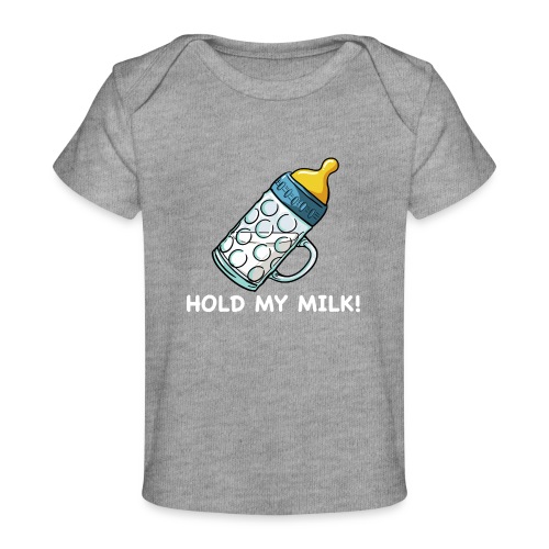 Hold My Milk - Baby Bio-T-Shirt
