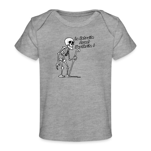LA RETRAITE AVANT L'ARTHRITE ! (noir et blanc) - T-shirt bio Bébé