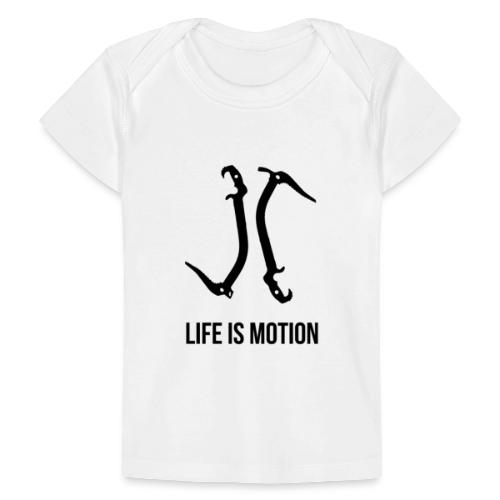 Life is motion - Organic Baby T-Shirt