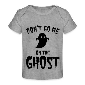 Don't go me on the ghost - Baby Premium Organic T-Shirt - Grau meliert - Vorne