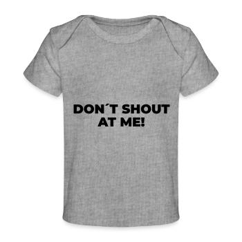 Don´t Shout At Me - Statement Print - Baby Premium Organic T-shirt - heather grey - Front