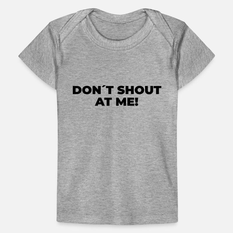 Ne me criez pas dessus - Déclaration imprimée T-shirt Premium bébé bio