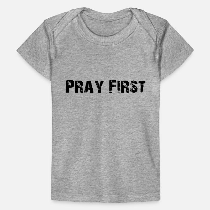 Pray First Baby Premium Organic T-Shirt