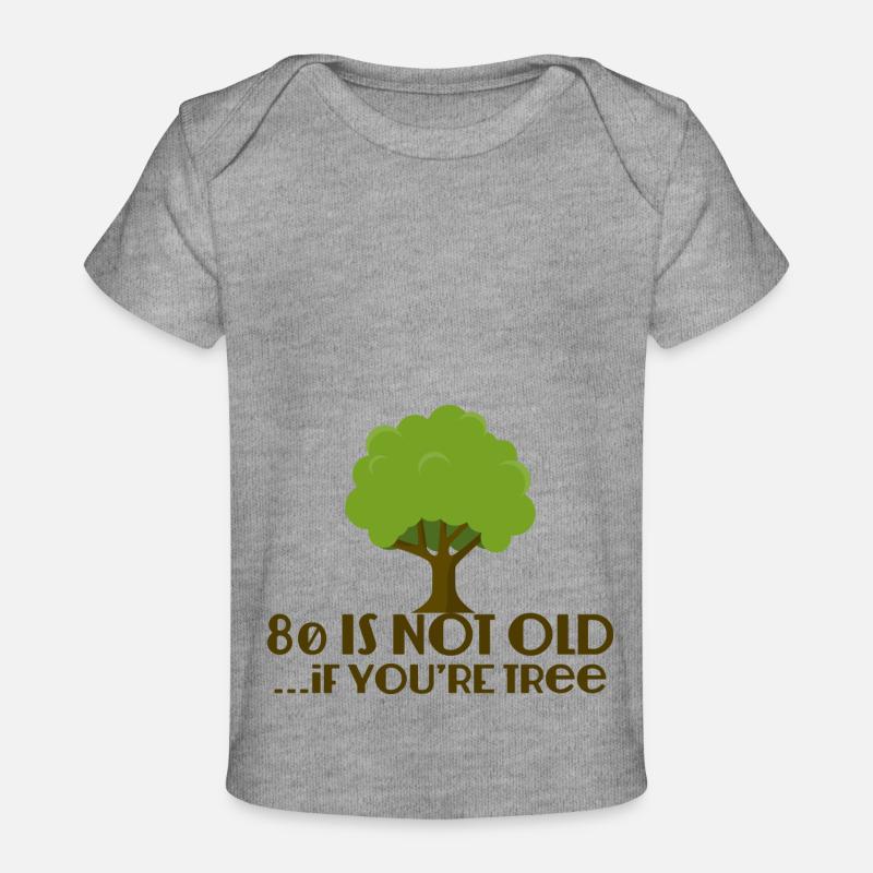 80e anniversaire: 80 n'est pas vieux ... Si vous êtes arbre - T-shirt Premium bébé bio - gris chiné