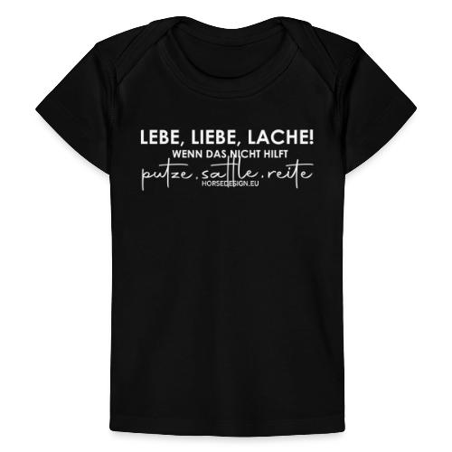 Lebe Liebe Lache - putze, sattle und reite - Baby Bio-T-Shirt