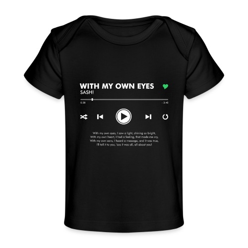 WITH MY OWN EYES - Play Button & Lyrics - Organic Baby T-Shirt