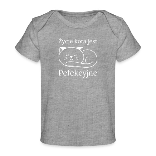 Życie kota jest perfekcyjne - Ekologiczna koszulka dla niemowląt