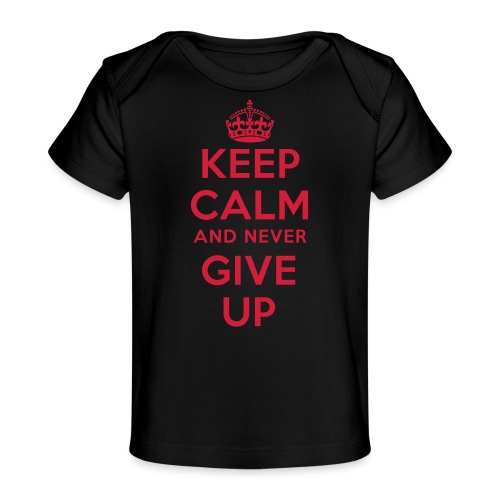 keep calm and never give up - Baby Bio-T-Shirt