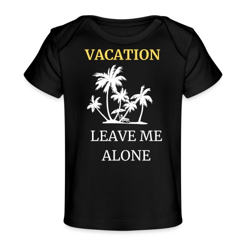 Mam urlop - zostaw mnie wspokoju - Ekologiczna koszulka dla niemowląt