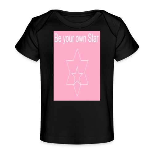 Be your own Star - Baby Bio-T-Shirt