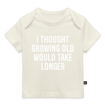 I thought Growing old would take longer - Baby Premium Organic T-shirt - dark navy - Front