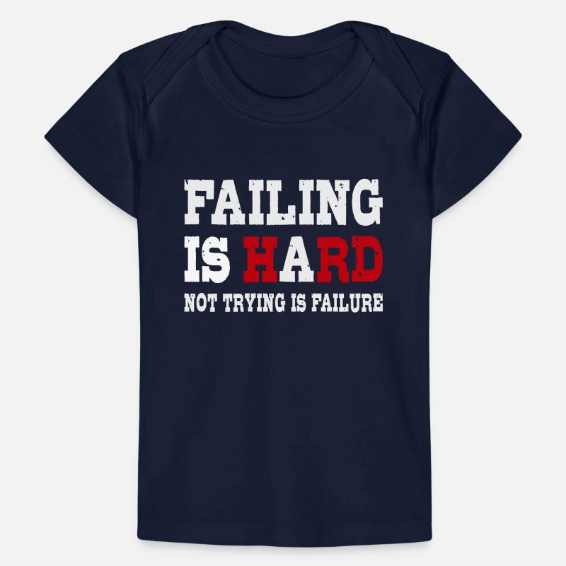 Scheitern ist hart - Nicht versuchen ist Scheitern Baby Premium Organic T-Shirt