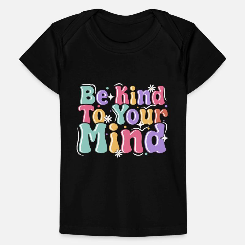Be Kind To Your Mind Baby Premium Organic T-Shirt