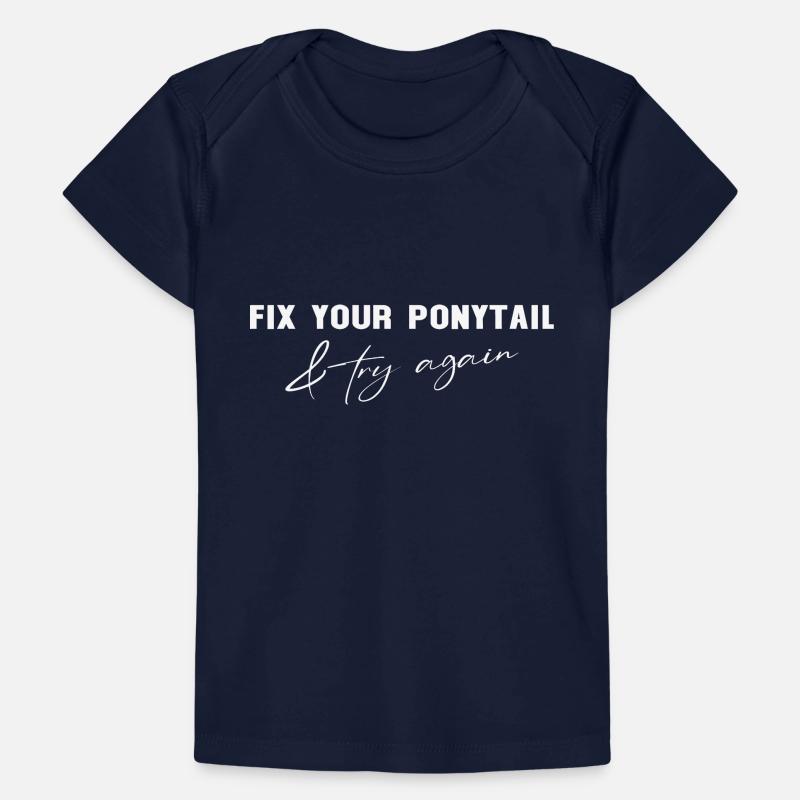 Fix Your Ponytail and try again Baby Premium Organic T-shirt