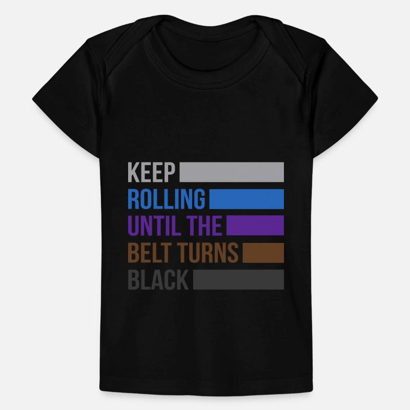 Keep Rolling Until The Belt Turns Black Jiu Jitsu Baby Premium Organic T-Shirt