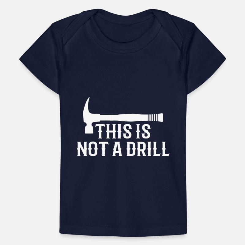 This is Not A Drill Funny Hammer Dad Joke Tool Baby Premium Organic T-shirt
