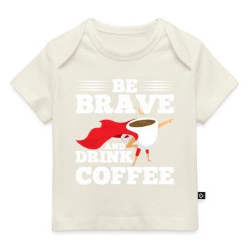 Be brave and drink coffee - Baby Premium Organic T-shirt - dark navy - Front