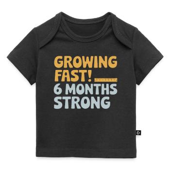 Wachse Schnell! 6 Monate Stark Halbjähriger - Baby Premium Organic T-Shirt - Schwarz - Vorne