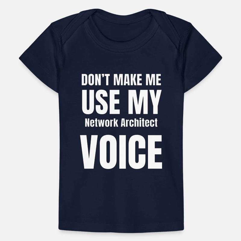 Don't Make Me Use My Network Architect Voice Baby Premium Organic T-shirt