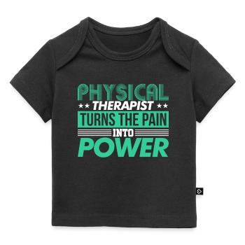 Physical Therapist Turns the pain into power - T-shirt Premium bébé bio - noir - Devant