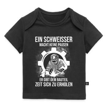 Ein Schweisser macht keine Pausen Spruch Schweißer - Baby Premium Organic T-Shirt - Schwarz - Vorne