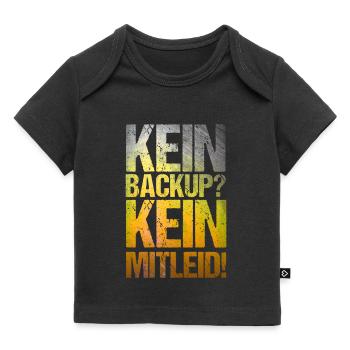 No Backup No Pity Funny Computer Saying - Baby Premium Organic T-shirt - black - Front