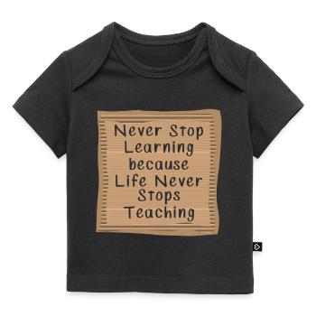 Never Stop Learning Life Never Stops teaching - Baby Premium Organic T-shirt - black - Front
