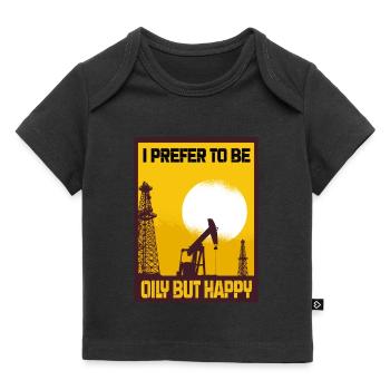 I Prefer To Be Oily But Happy Oil Production Gift - Baby Premium Organic T-shirt - black - Front