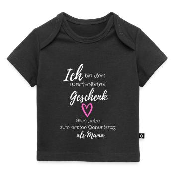 Wertvollstes Geschenk - Erster Geburtstag als Mama - Baby Premium Organic T-Shirt - Schwarz - Vorne