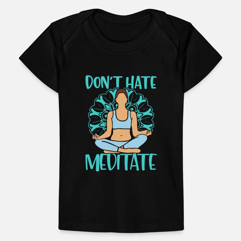 Don't Hate Meditate Yoga Class Instructor Baby Premium Organic T-Shirt