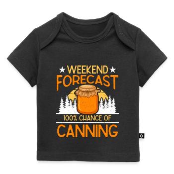 Canning Weekend Forecast 100% Chance Homesteader - Baby Premium Organic T-shirt - black - Front