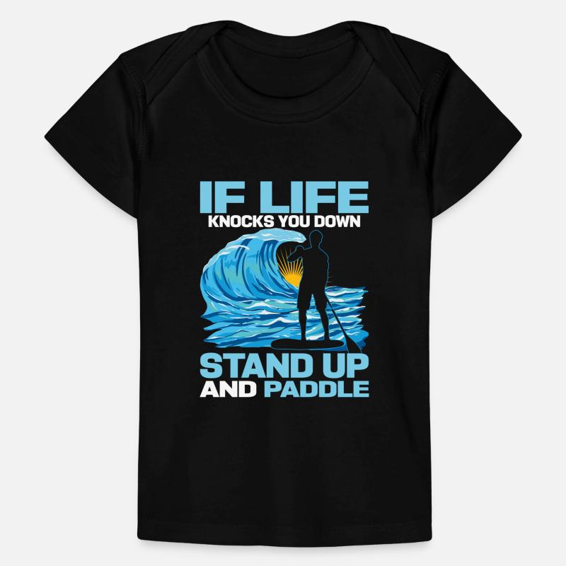 If Life Knocks You Down Stand Up And Paddle SUP Bo Baby Premium Organic T-Shirt