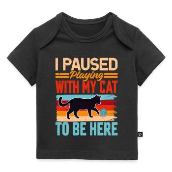 I Paused Playing With My Cat To Be Here - Retro - Baby Premium Organic T-shirt - black - Front