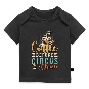 Circus Clown Coffee Before Juggling Coffee Lover - Baby Premium Organic T-shirt - black - Front