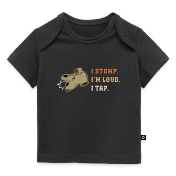 Tap Dance I Stomp I'm Loud Tap Dancing Tap Dancer - Baby Premium Organic T-Shirt - Schwarz - Vorne