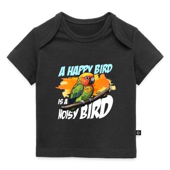 Conure A Happy Bird Is A Parrot Owner Conure Lover - Baby Premium Organic T-shirt - black - Front