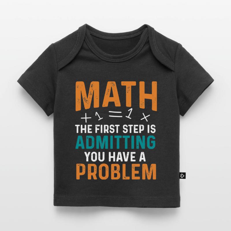 Math First Step is Admitting You Have a Problem Baby Premium Organic T-Shirt