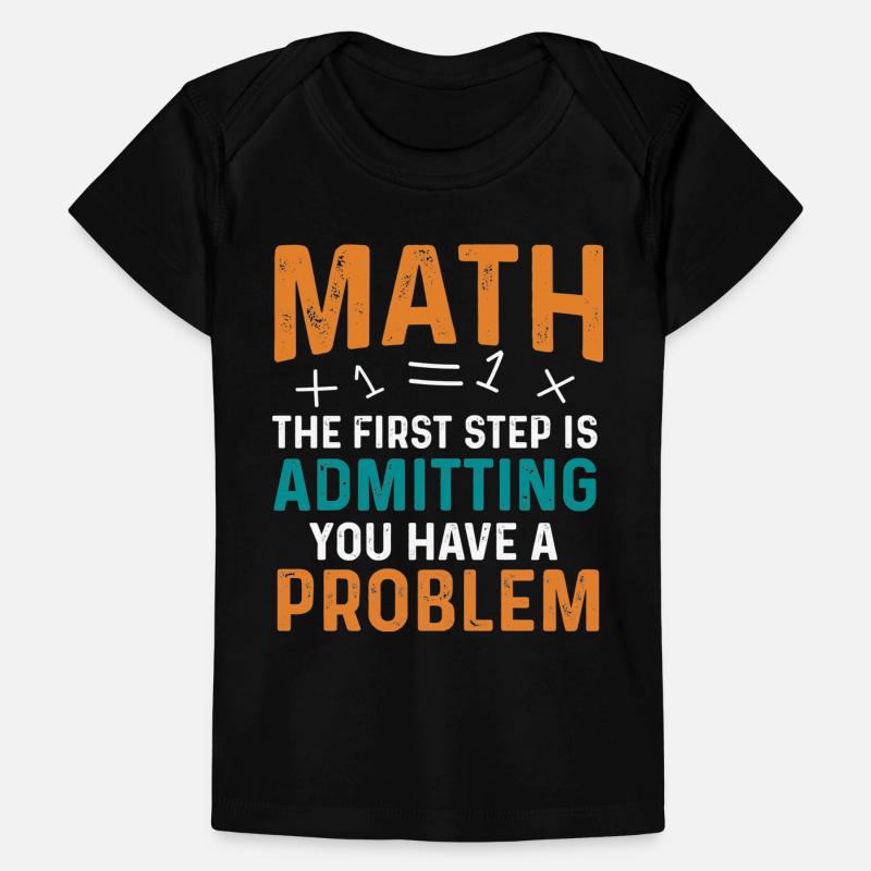 Math First Step is Admitting You Have a Problem Baby Premium Organic T-Shirt