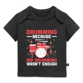 Trommeln, weil Lufttrommeln nicht genug war Trommel D - Baby Premium Organic T-Shirt - Schwarz - Vorne