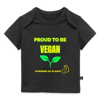 Proud to be Vegan, Powered by plants - Baby Premium Organic T-shirt - black - Front