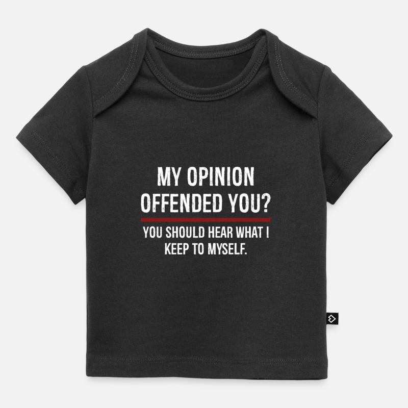 Mon opinion vous a offensé Vous devriez l’entendre - T-shirt Premium bébé bio - noir