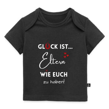 Glück ist, Eltern wie Euch zu haben - Baby Premium Organic T-Shirt - Schwarz - Vorne