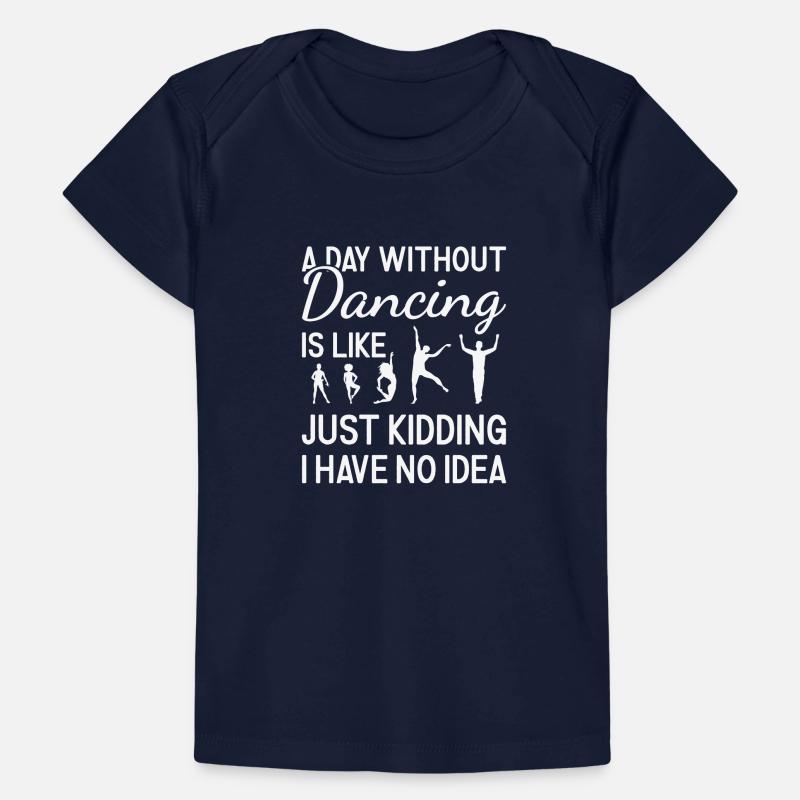 Dancer A Day Without Dancing Baby Premium Organic T-shirt