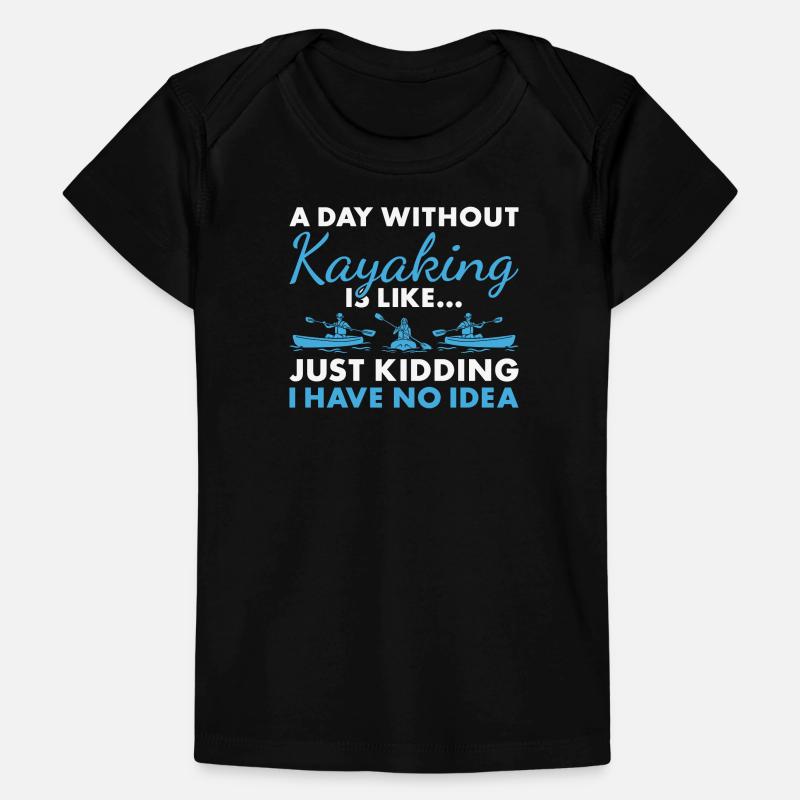 Kayaker A Day Without Kayaking Baby Premium Organic T-shirt