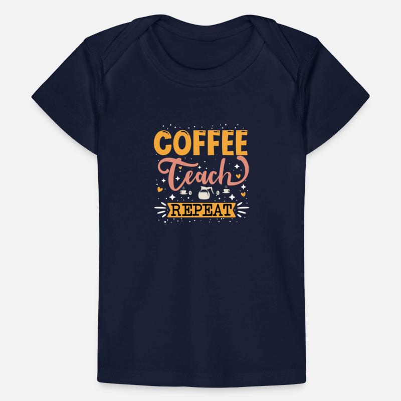 Coffee teach repeat Baby Premium Organic T-shirt