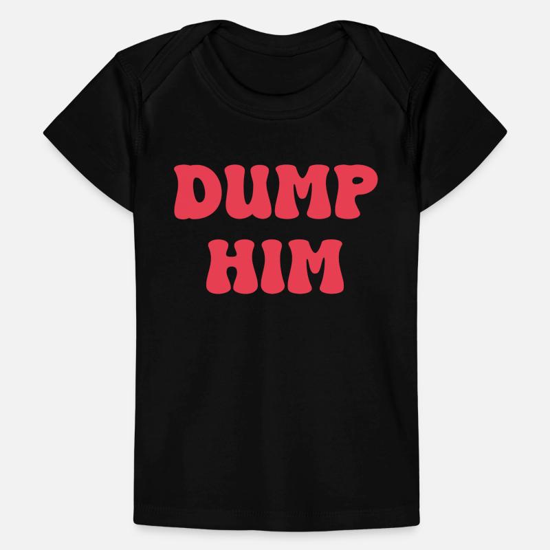 Dump Him Baby Premium Organic T-shirt