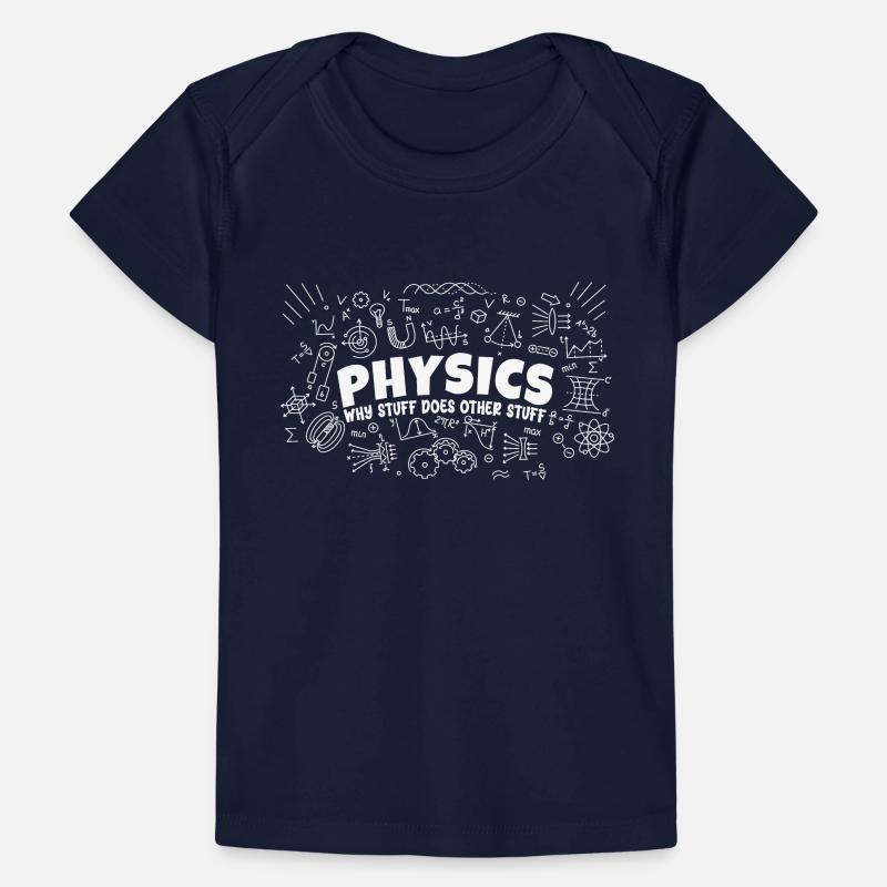 Physics Why Stuff Does Other Stuff | Funny Physici Baby Premium Organic T-shirt