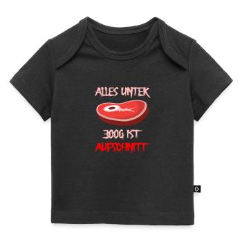 Alles unter 300g ist Aufschnitt - Baby Premium Organic T-Shirt - Schwarz - Vorne